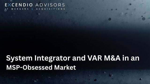 system integrator and var m&a in an msp obsessed market